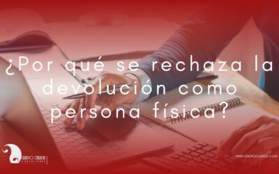 ¿Por qué se rechaza la devolución como persona física y qué hacer cuando sucede?