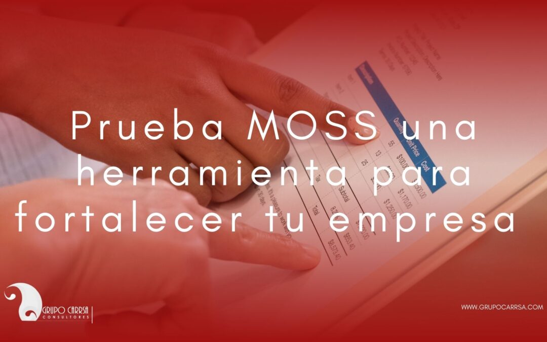 La Prueba MOSS: Una herramienta clave para diagnosticar y fortalecer tu empresa