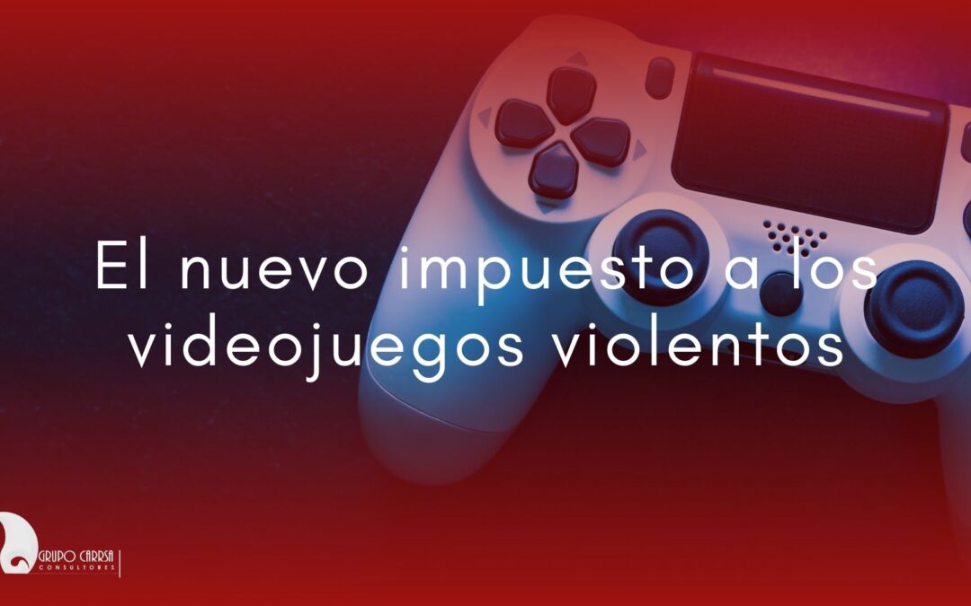 El nuevo impuesto a los videojuegos violentos en México explicado